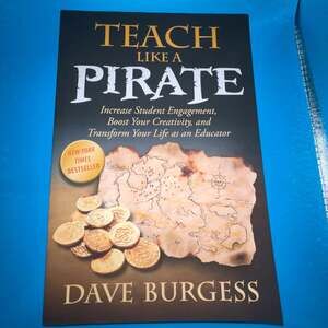 Teach Like a Pirate: Increase Student Engagement, Boost Your Creativity, and Tra